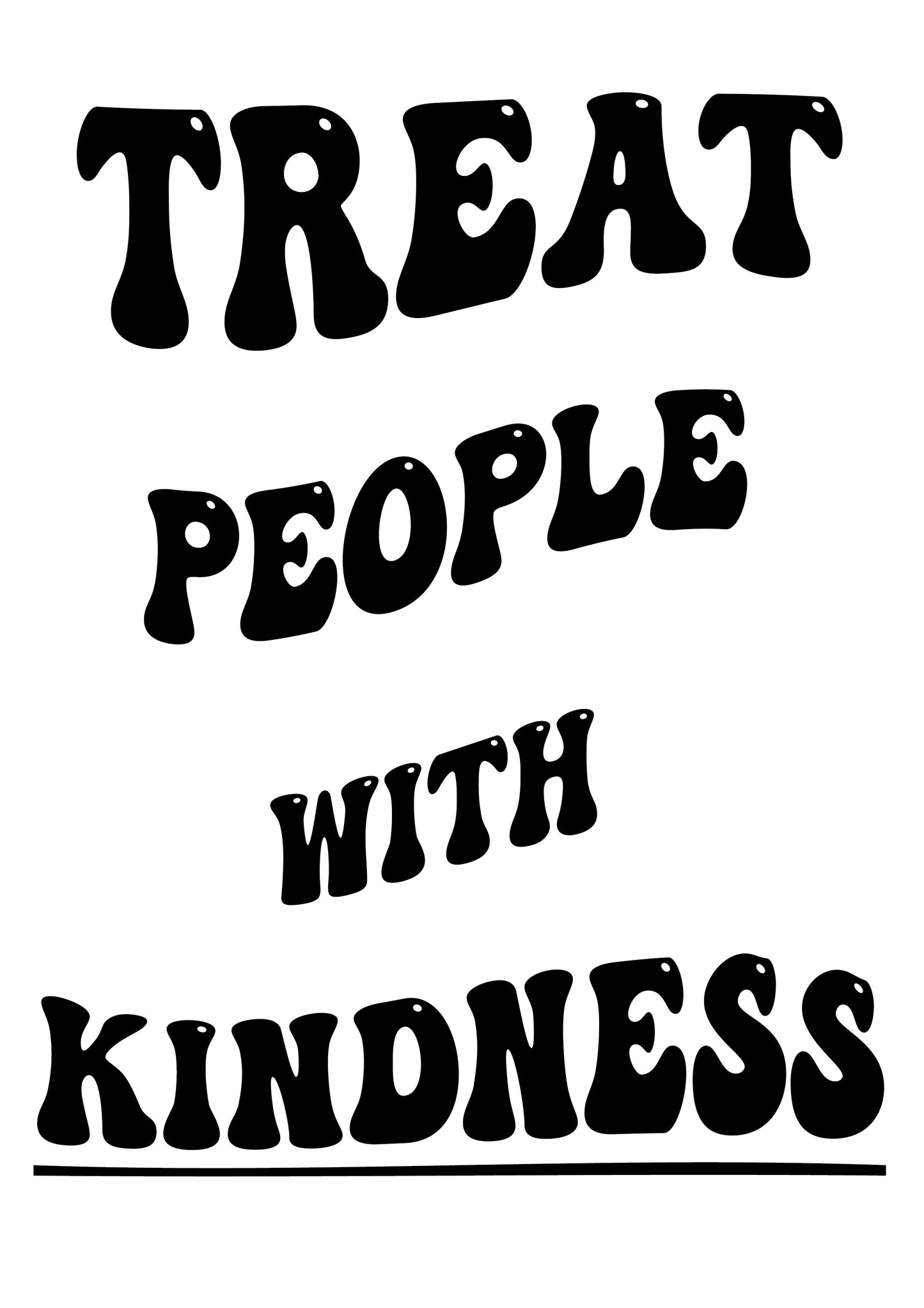 Treat People With Kindness Prints