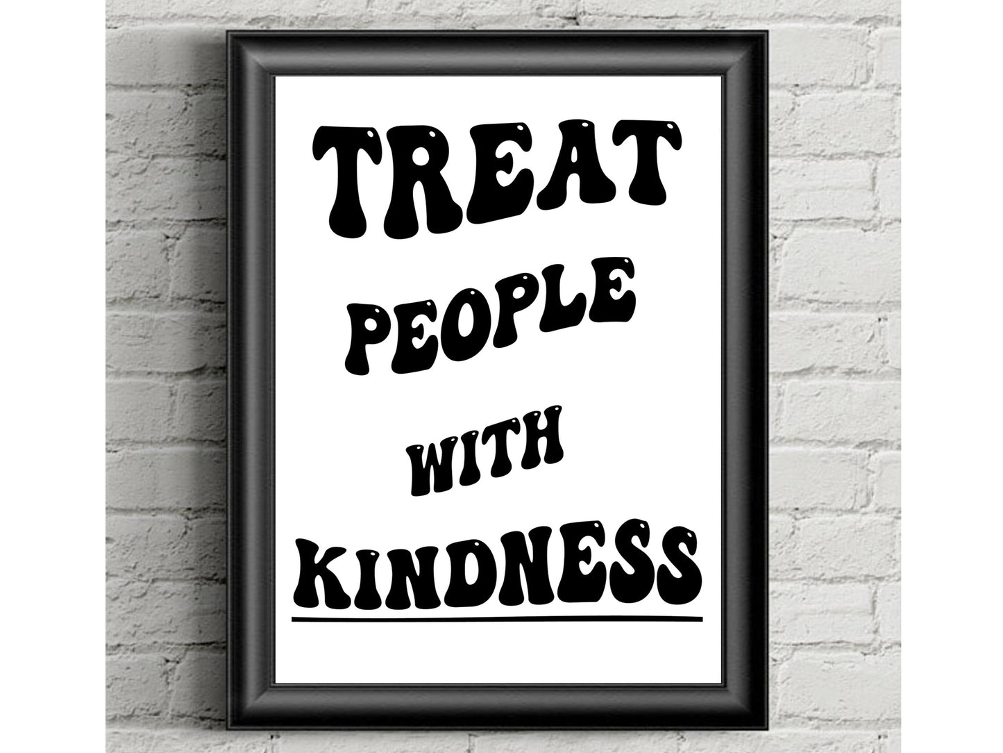 Treat People With Kindness Prints