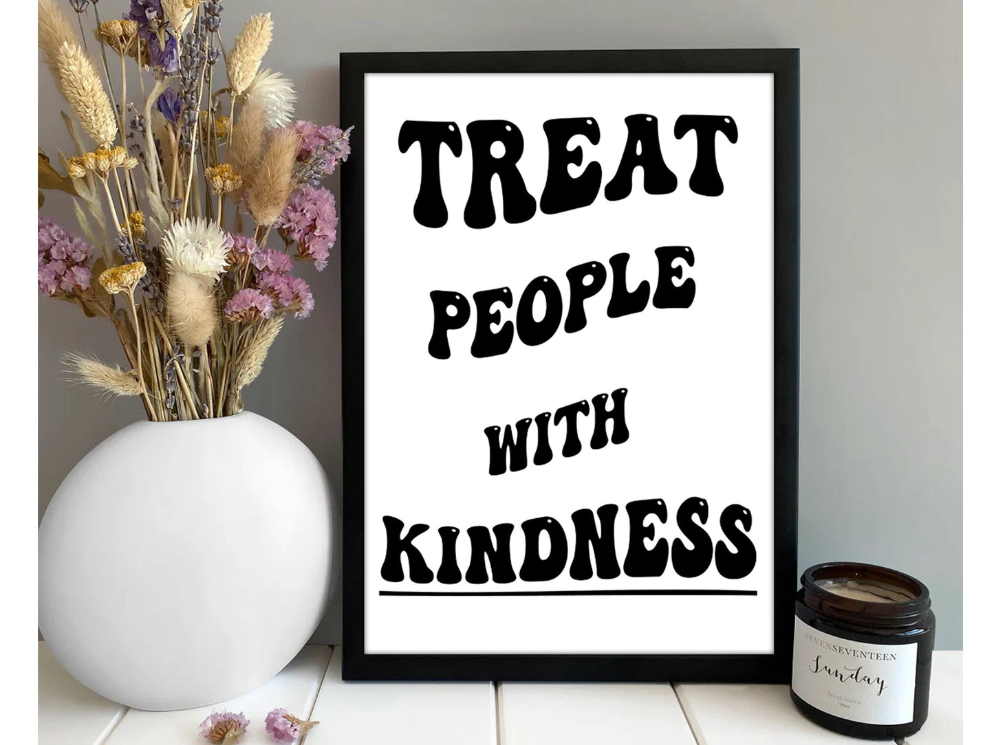 Treat People With Kindness Prints